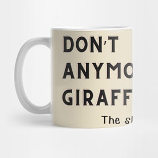 Don't buy me anymore Giraffes! Mug